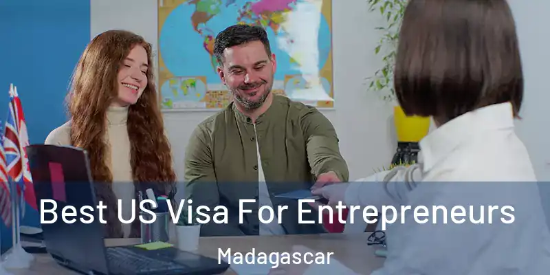  Best US Visa For Entrepreneurs Madagascar