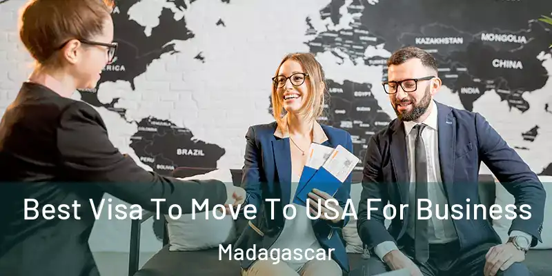  Best Visa To Move To USA For Business Madagascar