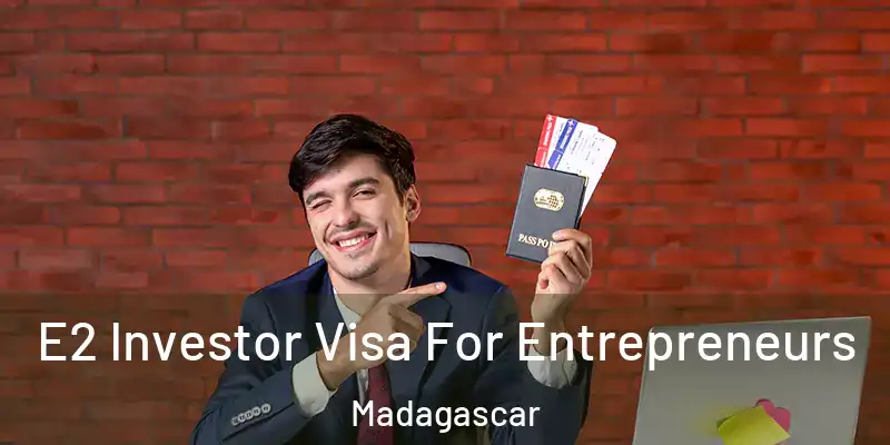  E2 Investor Visa For Entrepreneurs Madagascar