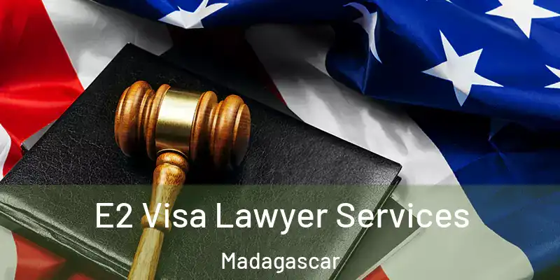  E2 Visa Lawyer Services Madagascar