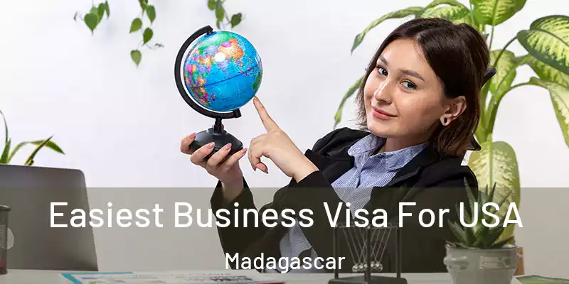  Easiest Business Visa For USA Madagascar