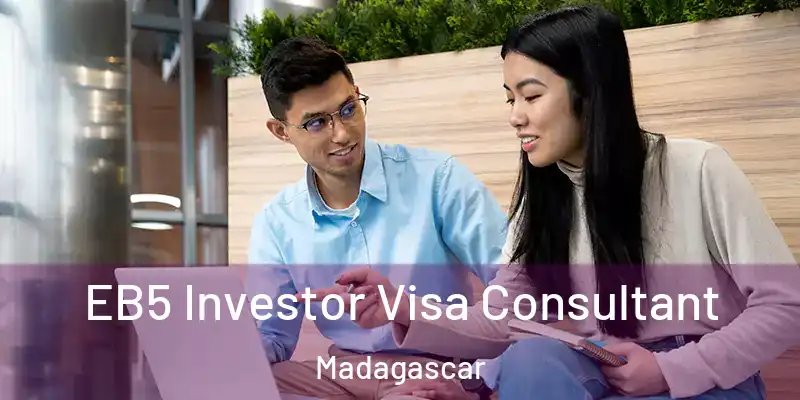  EB5 Investor Visa Consultant Madagascar