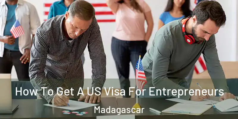  How To Get A US Visa For Entrepreneurs Madagascar