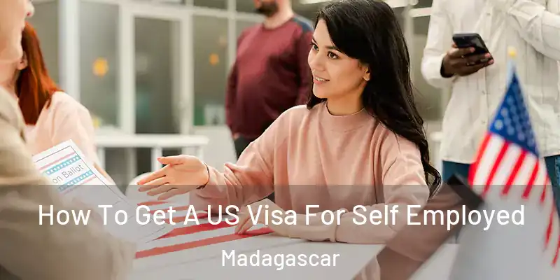  How To Get A US Visa For Self Employed Madagascar