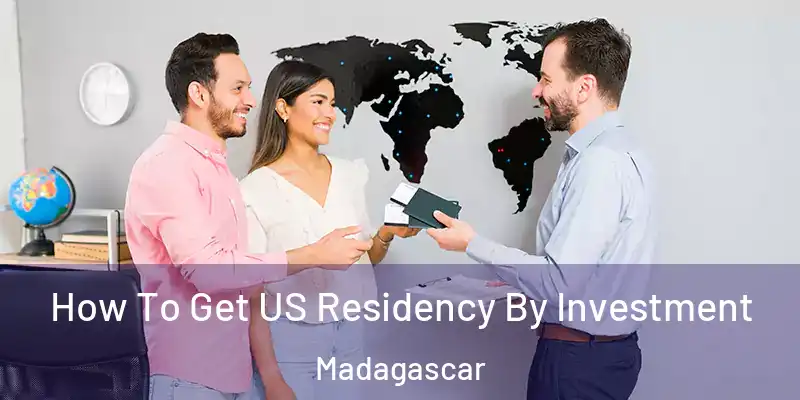  How To Get US Residency By Investment Madagascar