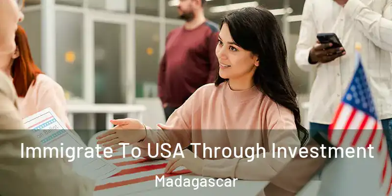  Immigrate To USA Through Investment Madagascar