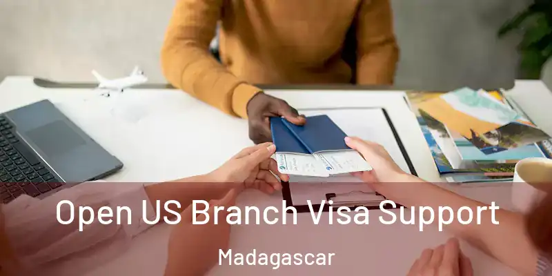  Open US Branch Visa Support Madagascar