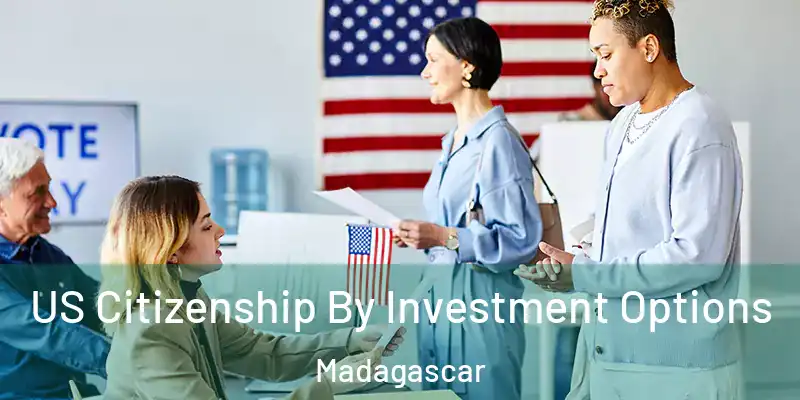  US Citizenship By Investment Options Madagascar
