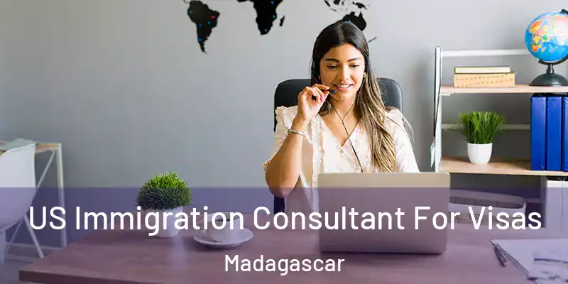  US Immigration Consultant For Visas Madagascar