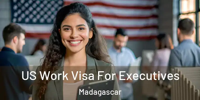  US Work Visa For Executives Madagascar