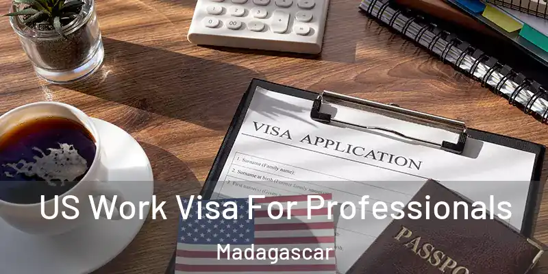  US Work Visa For Professionals Madagascar