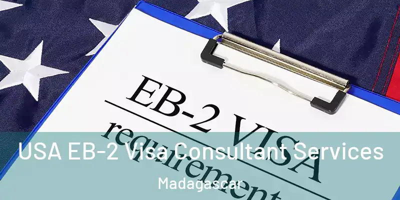  USA EB-2 Visa Consultant Services Madagascar
